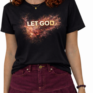 A soft t-shirt in Black with the LET GOD message and radiant sparkle design.